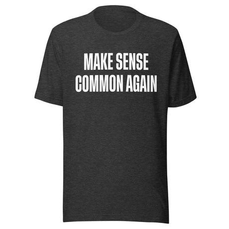 Make Sense Common Again Shirt