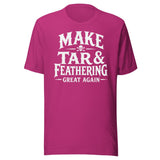 Make Tar And Feathering Great Again Shirt