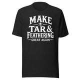 Make Tar And Feathering Great Again Shirt