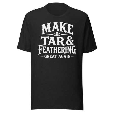 Make Tar And Feathering Great Again Shirt