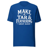 Make Tar And Feathering Great Again Shirt