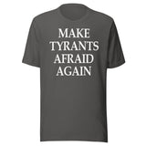 Make Tyrants Afraid Again Shirt