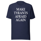 Make Tyrants Afraid Again Shirt