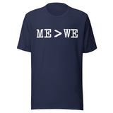Me Is Greater Than We Shirt