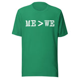 Me Is Greater Than We Shirt