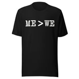 Me Is Greater Than We Shirt