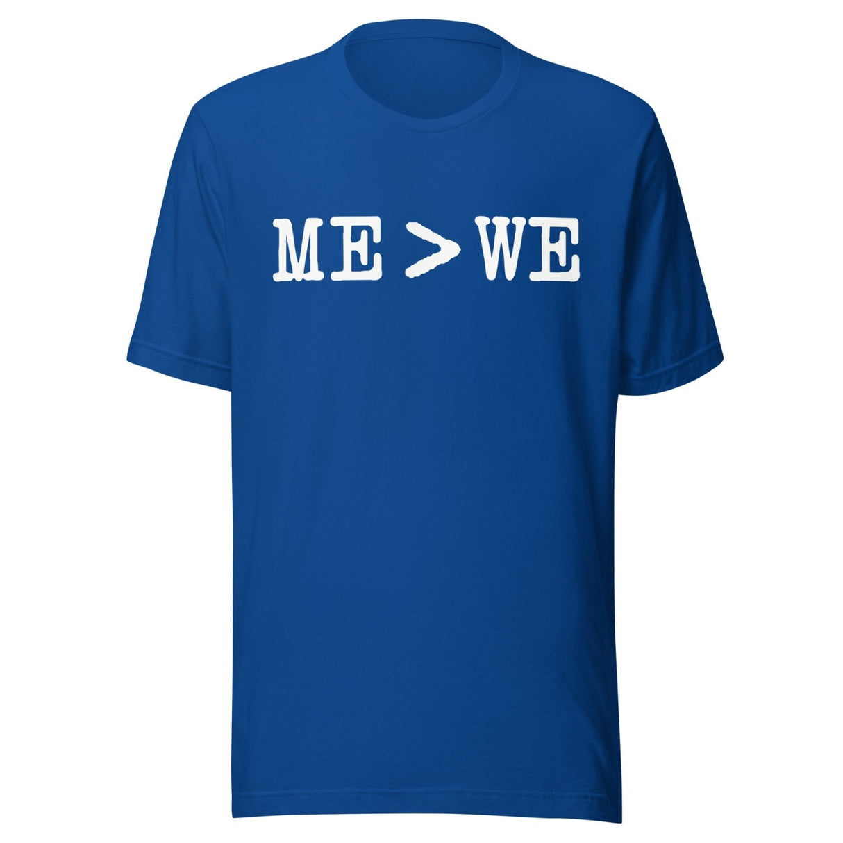 Me Is Greater Than We Shirt