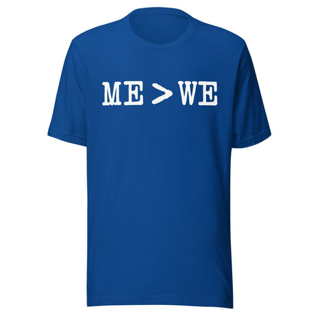 Me Is Greater Than We Shirt