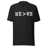 Me Is Greater Than We Shirt