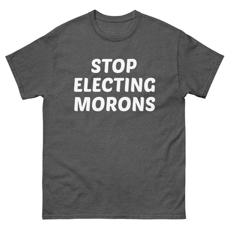 Stop Electing Morons Heavy Cotton Shirt - Libertarian Country