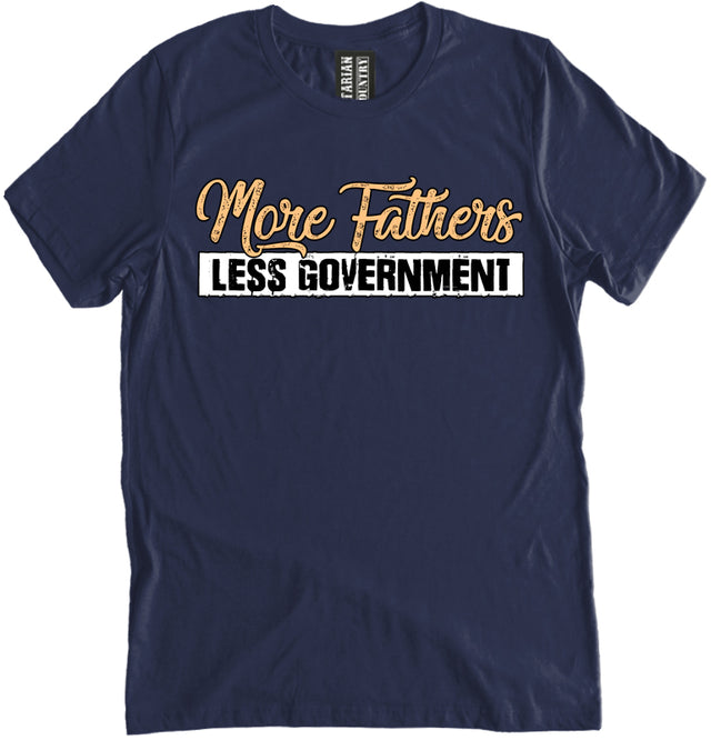 More Fathers Less Government Shirt