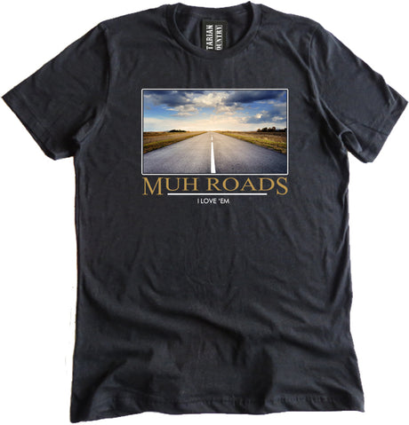 Muh Roads I Love 'em Shirt