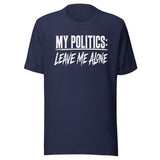 My Politics Are Leave Me Alone Shirt