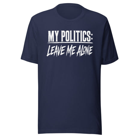 My Politics Are Leave Me Alone Shirt