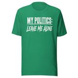My Politics Are Leave Me Alone Shirt