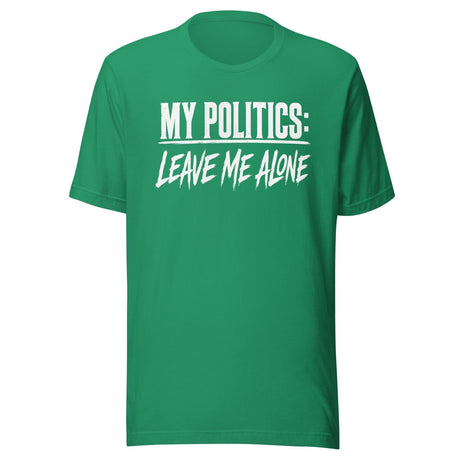 My Politics Are Leave Me Alone Shirt