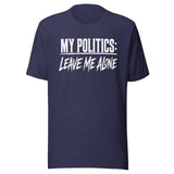 My Politics Are Leave Me Alone Shirt