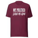My Politics Are Leave Me Alone Shirt