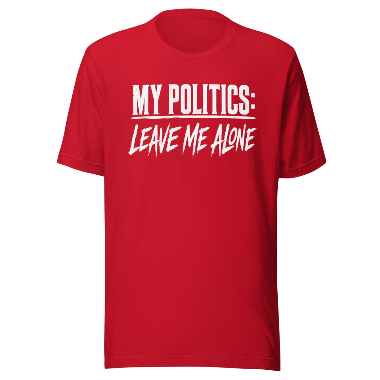 My Politics Are Leave Me Alone Shirt
