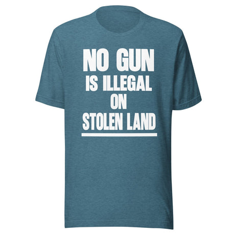 No Gun Is Illegal On Stolen Land Shirt