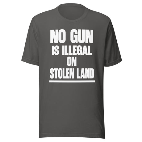 No Gun Is Illegal On Stolen Land Shirt