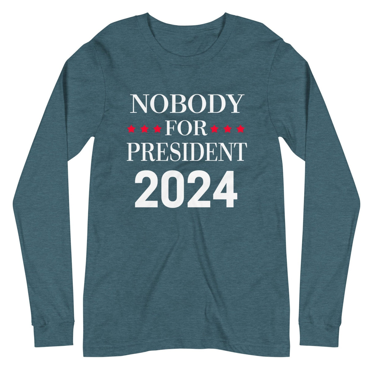 Nobody For President Long Sleeve Shirt