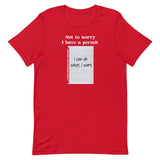 Not To Worry I Have a Permit For That Shirt