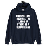 Nothing That Requires The Labor of Others Hoodie