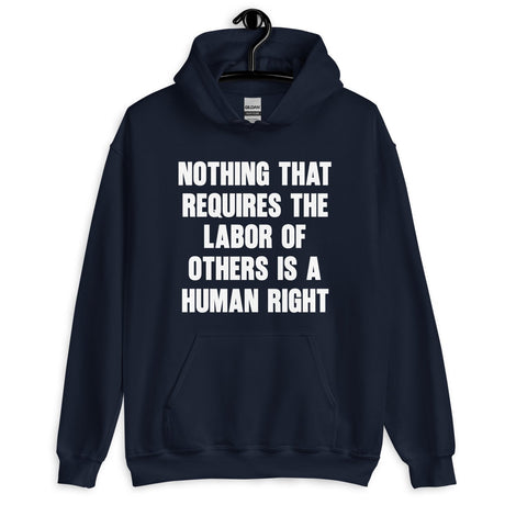 Nothing That Requires The Labor of Others Hoodie