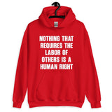 Nothing That Requires The Labor of Others Hoodie