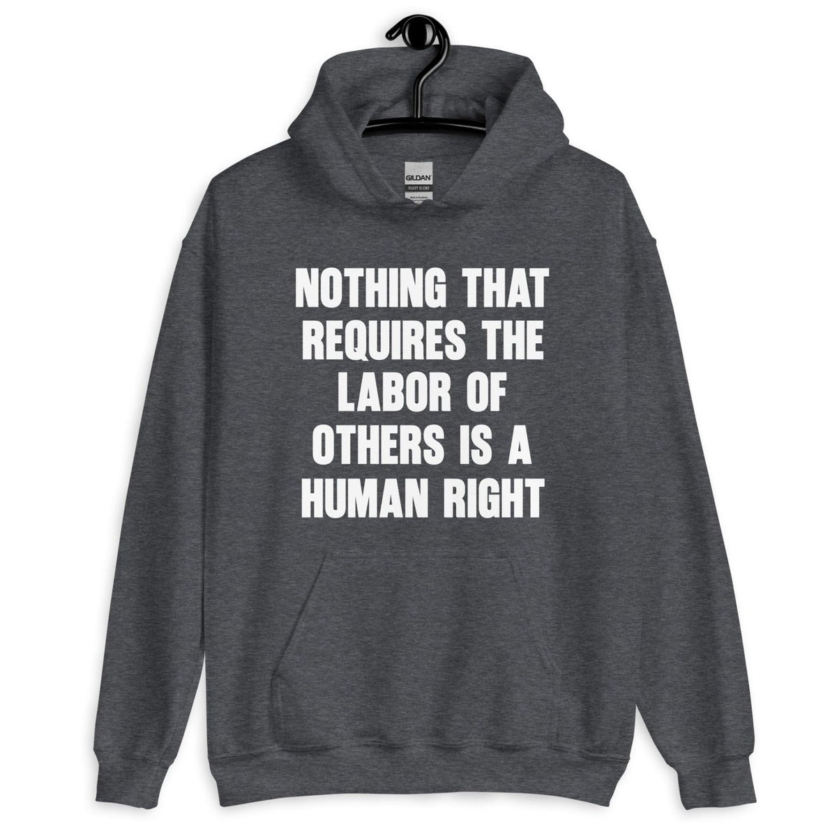 Nothing That Requires The Labor of Others Hoodie