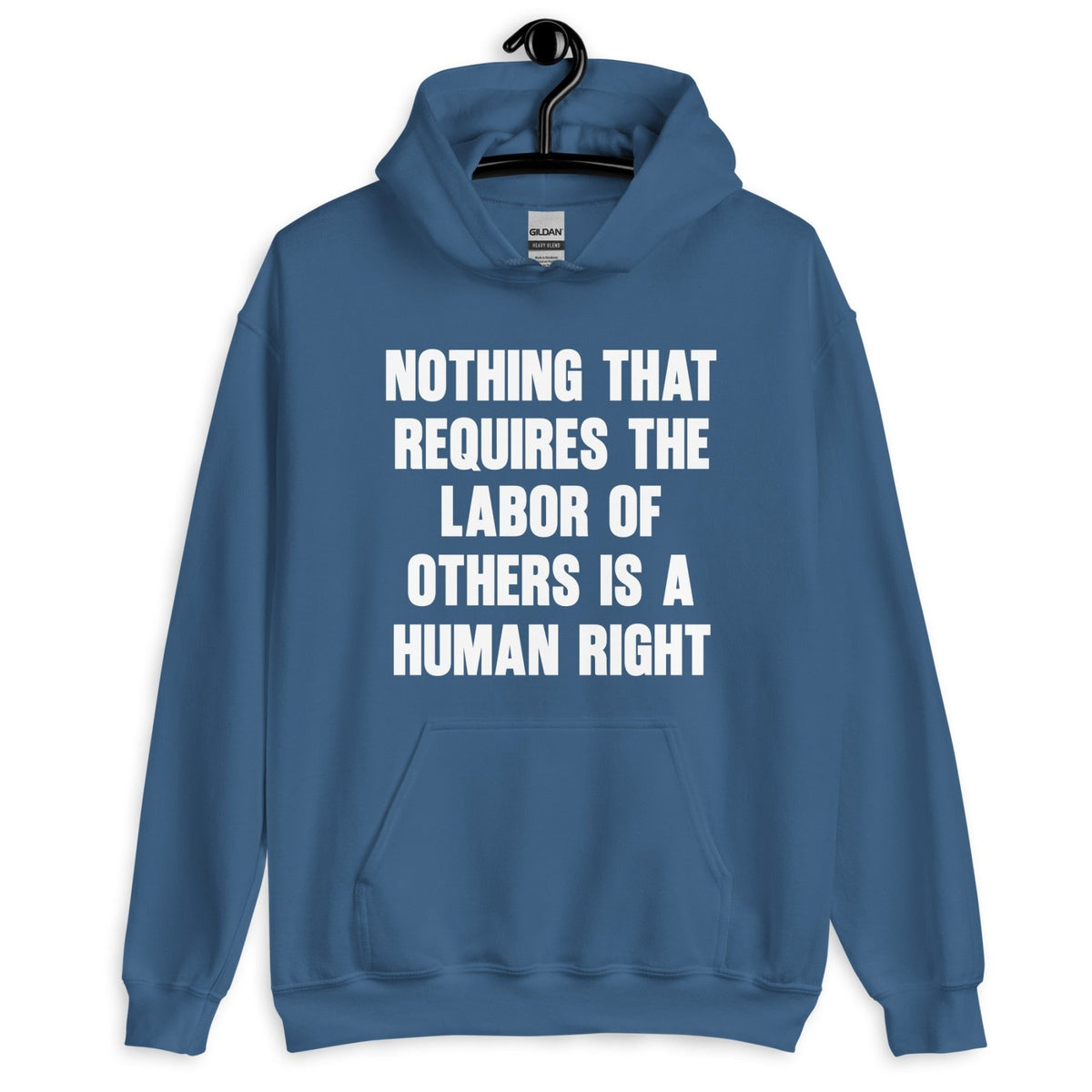 Nothing That Requires The Labor of Others Hoodie