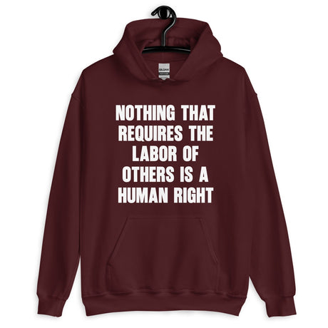 Nothing That Requires The Labor of Others Hoodie