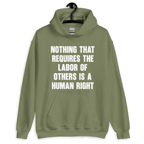 Nothing That Requires The Labor of Others Hoodie