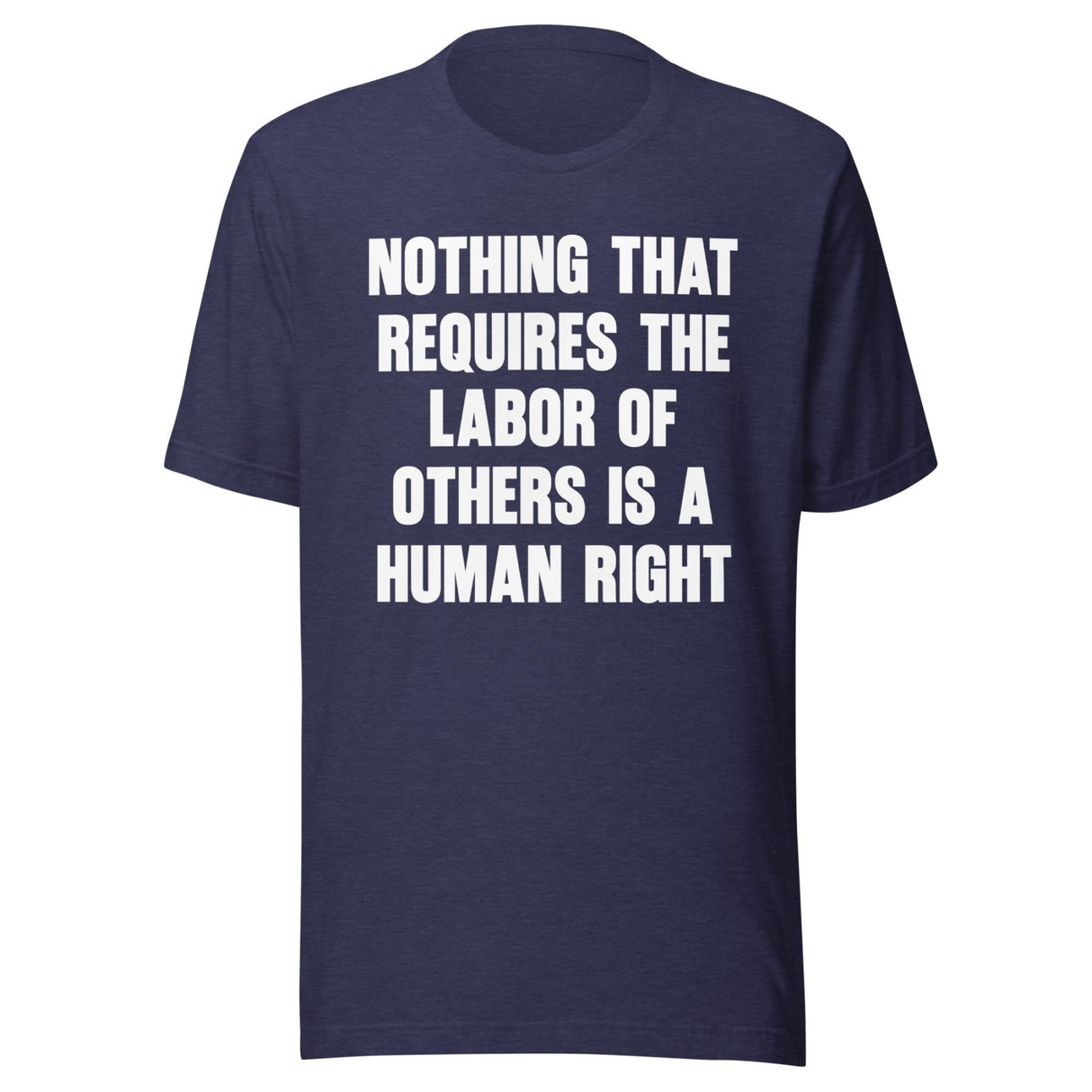 Nothing That Requires The Labor of Others Shirt
