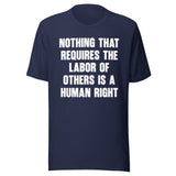 Nothing That Requires The Labor of Others Shirt