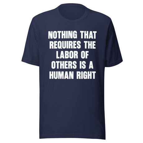 Nothing That Requires The Labor of Others Shirt