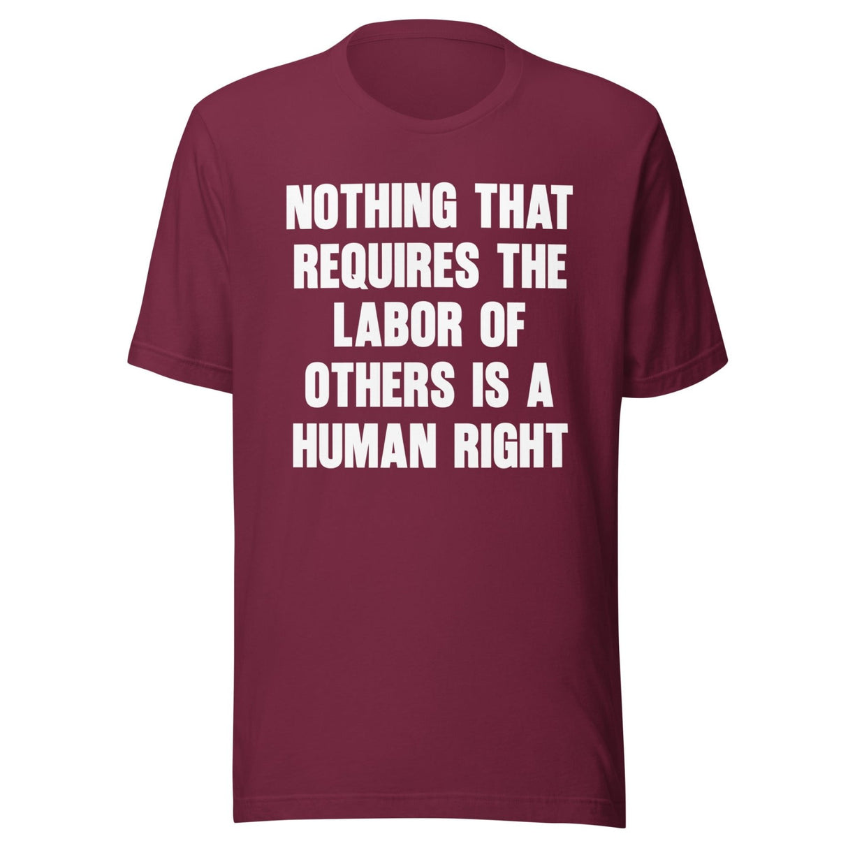Nothing That Requires The Labor of Others Shirt