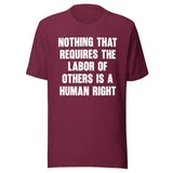 Nothing That Requires The Labor of Others Shirt
