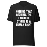 Nothing That Requires The Labor of Others Shirt