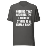 Nothing That Requires The Labor of Others Shirt