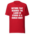 Nothing That Requires The Labor of Others Shirt