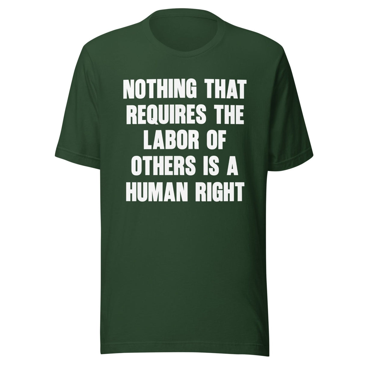 Nothing That Requires The Labor of Others Shirt
