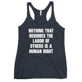Nothing That Requires The Labor of Others Women's Racerback Tank