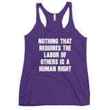 Nothing That Requires The Labor of Others Women's Racerback Tank