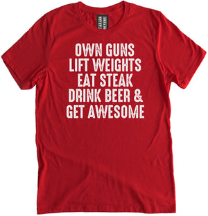 Own Guns Lift Weights Eat Steak Drink Beer and Get Awesome Shirt by Libertarian Country