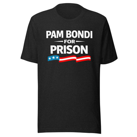 Pam Bondi For Prison Shirt