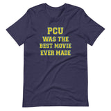 PCU Was The Best Movie Ever Made Shirt