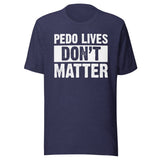 Pedo Lives Don't Matter Shirt