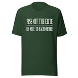 Piss Off The Elite Be Nice To Each Other Shirt